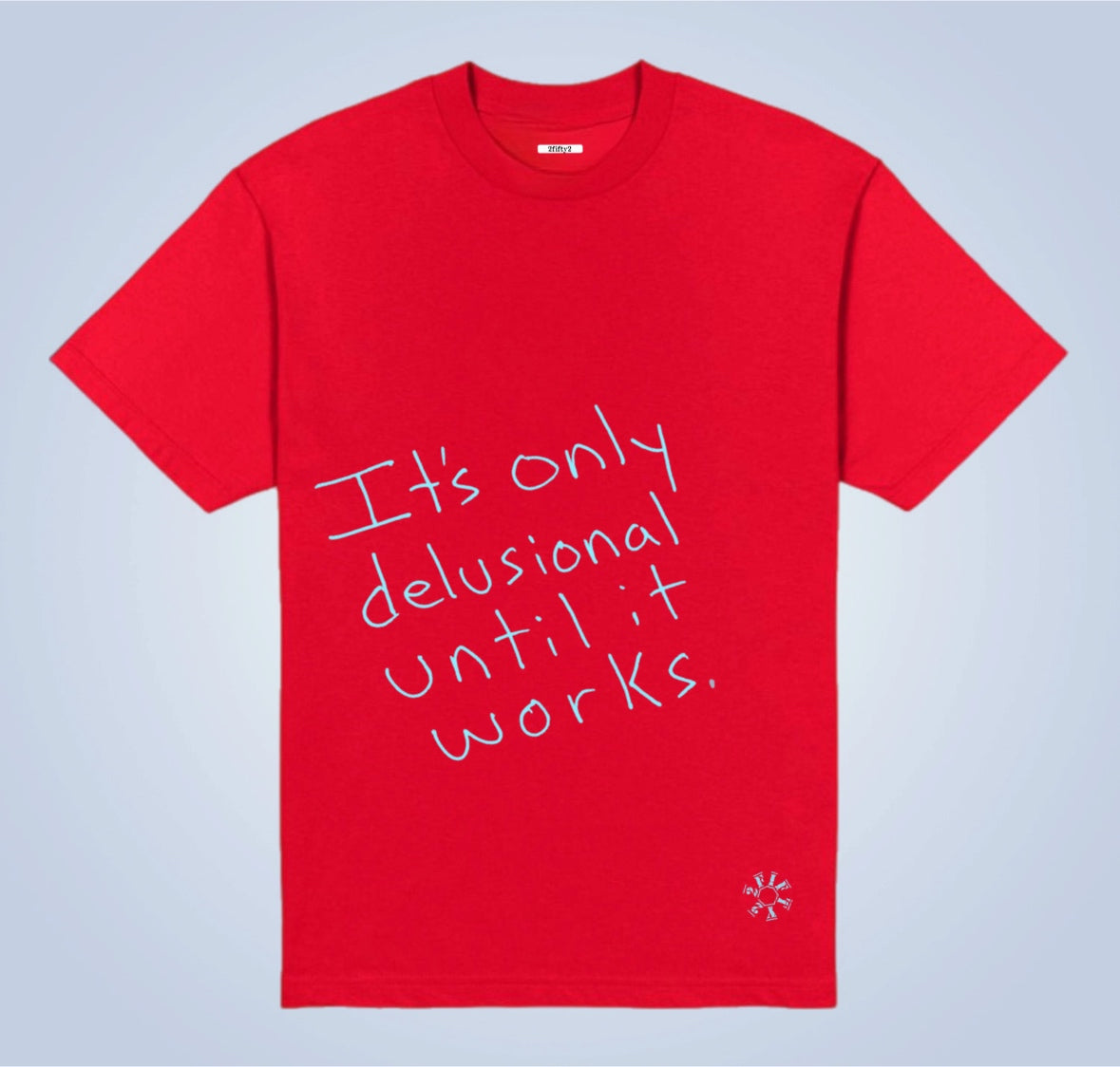 Delusional tee shirt by the 2fifty2 brand