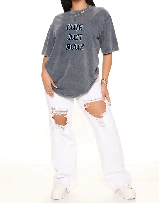 Women’s Heavy weight oversized “cute just bcuz” tee shirt