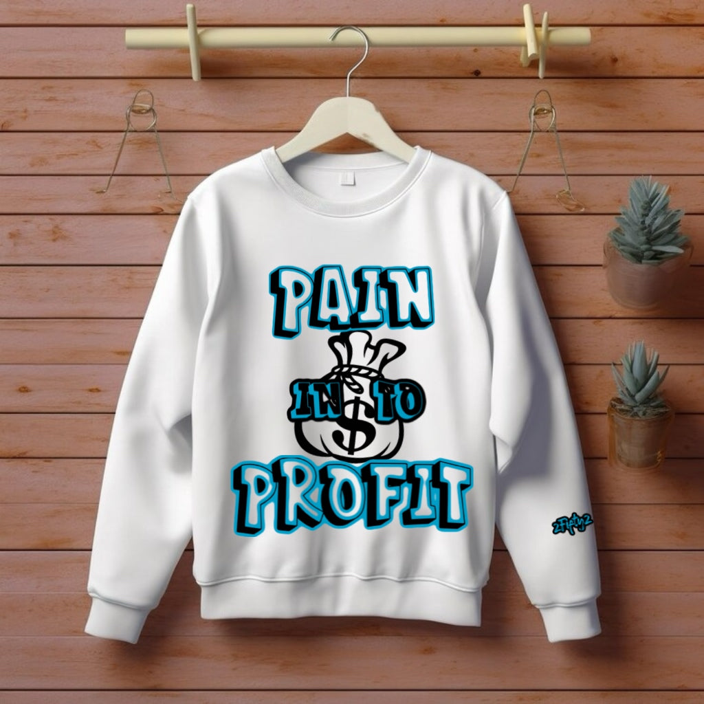 Crewneck “turn pain into profit” sweatshirt